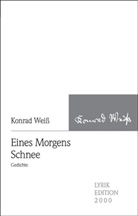 Konrad Weiß - Eines Morgens Schnee