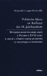 Aleksandr Lappo-Danilevskij, Aleksandr S Lappo-Danilevskij, Aleksandr S. Lappo-Danilevskij, Herausgegebe, Ju Lappo-Danilevskij, Marin Ju Sorokina... - Politische Ideen im Rußland des 18. Jahrhunderts