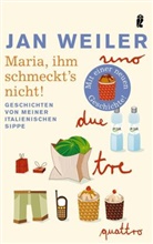 Weiler, Jan Weiler - Maria, ihm schmeckt's nicht!