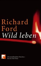 Richard Ford - Wild leben