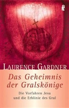 Laurence Gardner - Das Geheimnis der Gralskönige
