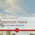 Heinrich Heine, Katharina Thalbach - Die schönsten Gedichte, 1 Audio-CD (Hörbuch)