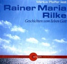 Rainer M. Rilke, Rainer Maria Rilke, Markus Pfeiffer - Geschichten vom lieben Gott, 1 Audio-CD, Neuausgabe (Audio book)