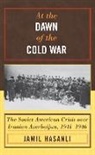 Jamil Hasanli, Hasanli Jamil, Jamil Hasanov - At the Dawn of the Cold War