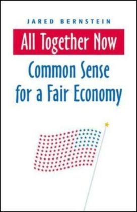 Bernstein, Jared Bernstein - All together now: common sense for A fair economy