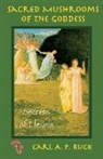 Carl Ruck, Carl A P Ruck, Carl A. P. Ruck, Carl A.P. Ruck - Sacred Mushrooms