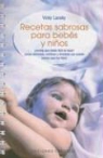 Vicki Lansky - Recetas sabrosas para bebés y niños : comida para bebés fácil de hacer