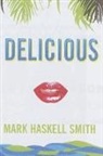 Mark Haskell Smith, Smith Mark Haskell - Delicious