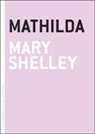 Mary Shelley, Mary Wollstonecraft Shelley - Mathilda