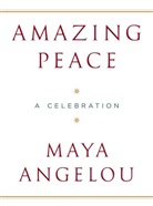Maya Angelou - Amazing Peace: