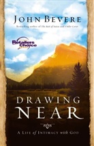 John Bevere, John Paul Bevere, Thomas Nelson Publishers - Drawing Near