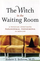 Robert Bobrow, Robert S. Bobrow - The Witch in the Waiting Room