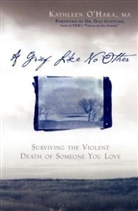 Dan Gottlieb Dr., Kathleen O'Hara - A Grief Like No Other