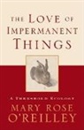 Mary Rose O'Reilley, O'Reilley Mary Rose - The Love of Impermanent Things
