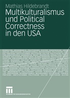 Mathias Hildebrandt - Multikulturalismus und Political Correctness in den USA