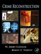 W. Jerry Chisum, W. Jerry Turvey Chisum, W. Jerry/ Turvey Chisum, William J. Chisum, Brent E. Turvey - Crime Reconstruction