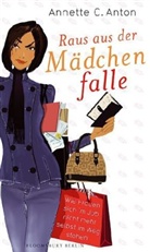 Annette C. Anton - Raus aus der Mädchenfalle