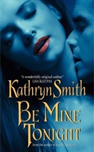 Kathryn Smith - Be Mine Tonight