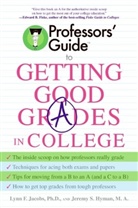 Jeremy S Hyman, Jeremy S. Hyman, Lynn F Jacobs, Lynn F. Jacobs, Lynn F./ Hyman Jacobs, Jeremy S Hyman... - Professors' Guide(TM) to Getting Good Grades in College