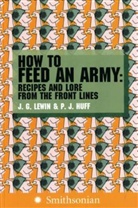 P. J. Huff, P.J. Huff, J. G. Lewin, J. G./ Huff Lewin, Jim Lewin - How to Feed an Army