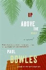 Paul Bowles - Up Above the World