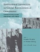 Thomas Gehring, Sebastian Oberthur, Sebastian Oberthür, Nazli Choucri, Les Gasser, Thomas Gehring... - Institutional Interaction in Global Environmental Governance