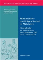 Johanne Fried, Johannes Fried, Grebner, Grebner, Gundula Grebner - Kulturtransfer und Hofgesellschaft im Mittelalter