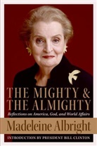 Madeleine K. Albright - The Mighty and the Almighty