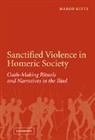 Margo Kitts, Margo (Iowa State University) Kitts, Kitts Margo - Sanctified Violence in Homeric Society