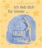 Munsc, Bob Munsch, Rober Munsch, Robert Munsch, Rieckhoff, Jürgen Rieckhoff - Ich lieb dich für immer . . .