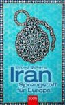 Bruno Schirra - Iran: Sprengstoff für Europa