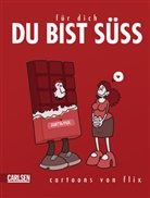 Flix, Flix - Für Dich, Du bist süß