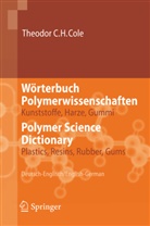 Theodor C H Cole, Theodor C. H. Cole, Theodor C.H. Cole - Wörterbuch Polymerwissenschaften/Polymer Science Dictionary