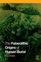Paul Pettitt, Paul (University of Sheffield Pettitt, Pettitt Paul - Palaeolithic Origins of Human Burial