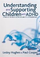 Paul Cooper, Paul W Cooper, Paul W. Cooper, Lesley A Hughes, Lesley A. Hughes, Lesley A./ Cooper Hughes - Understanding And Supporting Children With ADHD