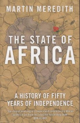 Martin Meredith - The State of Africa: - A History of Fifty Years of Independance