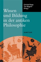 Christo Rapp, Christof Rapp, Wagner, Wagner, Tim Wagner - Wissen und Bildung in der antiken Philosophie