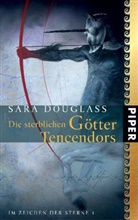 Sara Douglass - Die sterblichen Götter Tencendors