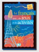 Simone Tibert, Roberto Battestini - Le français avec... des jeux et des activités - Nivéau pré-intermédiaire: Le français avec... des jeux et des activités