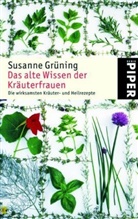 Susanne Grüning, Heike Schmidt-Röger - Das alte Wissen der Kräuterfrauen