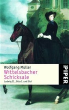 Wolfgang Müller - Wittelsbacher Schicksale