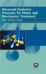 Dr Simon (School of Water Sciences Parsons, Simon Parsons, Simon Parsons - Advanced Oxidation Processes for Water and Wastewater Treatment