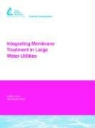J Brown, J. Brown, D Hugaboom, D. Hugaboom - Integrating Membrane Treatment in Large Water Utilities