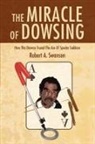 Robert A. Swanson - The Miracle of Dowsing