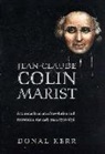 Donal Kerr - Jean-Claude Colin, Marist: A Founder in an Era of Revolution and Restoration