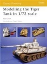 Alex Clark - Modelling the Tiger Tank in 1/72 Scale