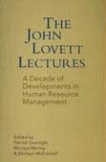 Patrick Gunnigle, Michael McDonnell, Michael Morley - The John Lovett Lectures A Decade of Developments in Human Resource Management in Ireland