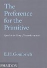 E H Gombrich, E. H. Gombrich, Ernst H. Gombrich, Leonie Gombrich - The Preference for the Primitive