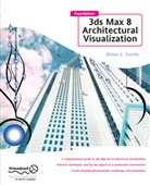 Brian Smith, Brian L Smith, Brian L. Smith - Foundation 3ds Max 8 Architectural Visualization