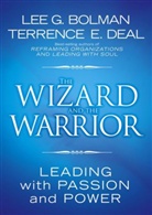 Bolman, Lee Bolman, Lee G Bolman, Lee G. Bolman, Lee G. (University of Missouri-Kansas City Bolman, Lee G. (University of Missouri-Kansas City) Bolman... - Wizard and the Warrior
